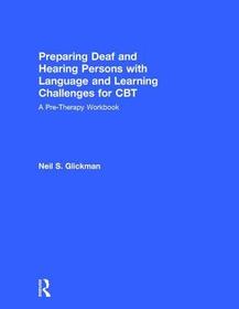 Preparing Deaf and Hearing Persons with Language and Learning Challenges for CBT: A Pre-Therapy Workbook