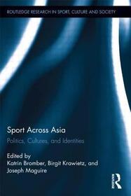 Sport Across Asia: Politics, Cultures, and Identities