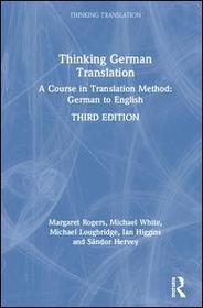 Thinking German Translation: A Course in Translation Method: German to English