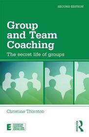 Group and Team Coaching: The secret life of groups Group and Team Coaching: The secret life of groups