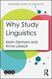 Why Study Linguistics Why Study Linguistics