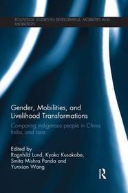 Gender, Mobilities, and Livelihood Transformations: Comparing Indigenous People in China, India, and Laos