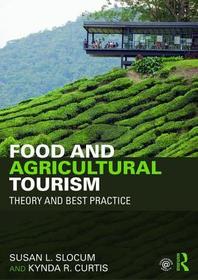 Food and Agricultural Tourism: Theory and Best Practice Food and Agricultural Tourism: Theory and Best Practice