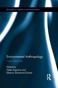 Environmental Anthropology: Future Directions Environmental Anthropology: Future Directions