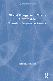 Global Climate and Energy Governance: Towards an Integrated Architecture Global Climate and Energy Governance: Towards an Integrated Architecture