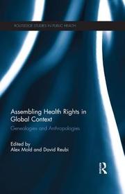 Assembling Health Rights in Global Context: Genealogies and Anthropologies