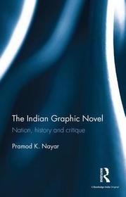 The Indian Graphic Novel: Nation, history and critique