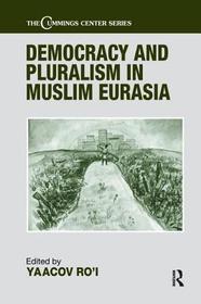 Democracy and Pluralism in Muslim Eurasia Democracy and Pluralism in Muslim Eurasia