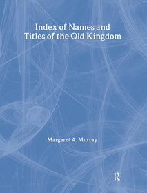 Index Of Names & Titles Of The Old Kingdom Index Of Names & Titles Of The Old Kingdom