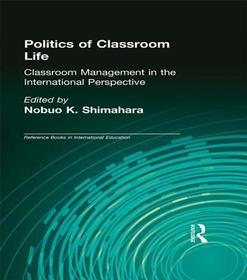 Politics of Classroom Life: Classroom Management in International Perspective Politics of Classroom Life: Classroom Management in International Perspective