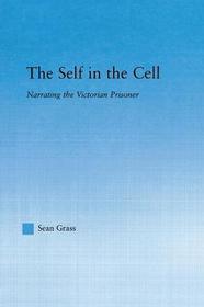 The Self in the Cell: Narrating the Victorian Prisoner