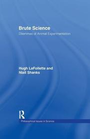 Brute Science: Dilemmas of Animal Experimentation