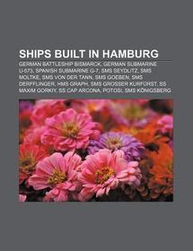 Ships built in Hamburg: German battleship Bismarck, German submarine U-573, Spanish submarine G-7, SMS Seydlitz, SMS Moltke, SMS Von der Tann, SMS Goeben, SMS Derfflinger, HMS Graph, SMS Grosser Kurfürst, SS Maxim Gorkiy, SS Cap Arcona, Potosi, SMS Königsberg