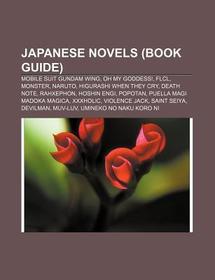 Japanese novels (Book Guide): Mobile Suit Gundam Wing, Oh My Goddess!, FLCL, Monster, Naruto, Higurashi When They Cry, Death Note, RahXephon, Hoshin Engi, Popotan, Puella Magi Madoka Magica, XxxHolic, Violence Jack, Saint Seiya, Devilman, Muv-Luv Japanese novels (Book Guide): Mobile Suit Gundam Wing, Oh My Goddess!, FLCL, Monster, Naruto, Higurashi When They Cry, Death Note, RahXephon, Hoshin Engi, Popotan, Puella Magi Madoka Magica, XxxHolic, Violence Jack, Saint Seiya, Devilman, Muv-Luv