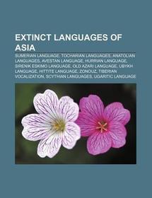Extinct languages of Asia: Sumerian language, Tocharian languages, Anatolian languages, Avestan language, Hurrian language, Sirenik Eskimo language, Old Azari language, Ubykh language, Hittite language, Zonouz, Tiberian vocalization, Scythian languages
