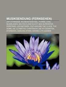 Musiksendung (Fernsehen): ZDF-Hitparade, Musikantenstadl, Formel Eins, Musikladen, Deutschland sucht den Superstar, Popstars, Les Enfoirés, Pop Around the Clock, The Dome, Die ultimative Chartshow, Die Hit-Giganten, Starmania, Dancing Stars, Kohaku Uta Gassen Musiksendung (Fernsehen): ZDF-Hitparade, Musikantenstadl, Formel Eins, Musikladen, Deutschland sucht den Superstar, Popstars, Les Enfoirés, Pop Around the Clock, The Dome, Die ultimative Chartshow, Die Hit-Giganten, Starmania, Dancing Stars, Kohaku Uta Gassen