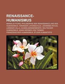 Renaissance-Humanismus: Marsilio Ficino, Philosophie der Renaissance und des Humanismus, Höninger Lateinschule, Johannes Rivius, Lorenzo Valla, Dunkelmännerbriefe, Deutscher Humanismus, Adam Werner von Themar, Französischer Humanismus, Studia humanitatis Renaissance-Humanismus: Marsilio Ficino, Philosophie der Renaissance und des Humanismus, Höninger Lateinschule, Johannes Rivius, Lorenzo Valla, Dunkelmännerbriefe, Deutscher Humanismus, Adam Werner von Themar, Französischer Humanismus, Studia humanitatis