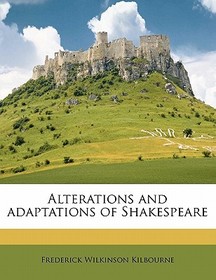Alterations and Adaptations of Shakespeare