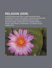 Religion (DDR): Christentum in der DDR, Judentum in der DDR, Schwerter zu Pflugscharen, Christen und Kirchen in der DDR, Christlich-Demokratische Union Deutschlands, Jüdischer Kulturverein Berlin, Helmut Eschwege, Standpunkt, Jochanan Trilse-Finkelstein