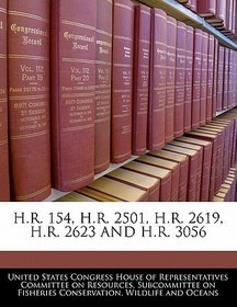 H.R. 154, H.R. 2501, H.R. 2619, H.R. 2623 and H.R. 3056