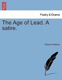 The Age of Lead. A satire.