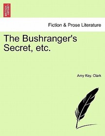 The Bushranger's Secret, Etc. The Bushranger's Secret, Etc.