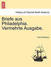 Briefe Aus Philadelphia. Vermehrte Ausgabe.