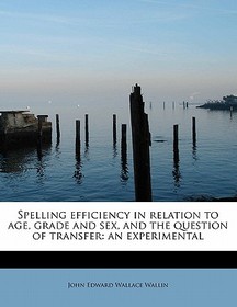 Spelling Efficiency in Relation to Age, Grade and Sex, and the Question of Transfer: An Experimental