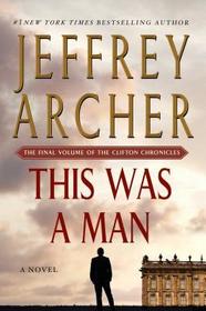 This Was a Man: The Final Volume of the Clifton Chronicles This Was a Man: The Final Volume of the Clifton Chronicles