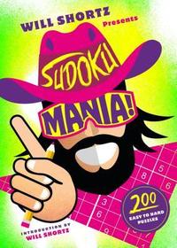 Will Shortz Presents Sudoku Mania!: 200 Challenging Puzzles Will Shortz Presents Sudoku Mania!: 200 Challenging Puzzles