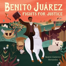 Benito Juárez Fights for Justice Benito Juárez Fights for Justice