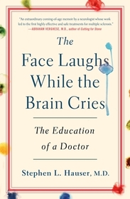The Face Laughs While the Brain Cries: The Education of a Doctor The Face Laughs While the Brain Cries: The Education of a Doctor