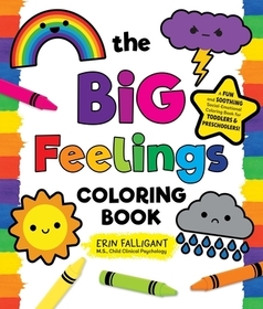 The Big Feelings Coloring Book: A Fun and Soothing Social-Emotional Coloring Book for Toddlers and Preschoolers!