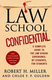 Law School Confidential: A Complete Guide to the Law School Experience: By Students, for Students (4th Edition)