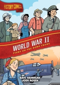 History Comics: World War II: Fight on the Home Front History Comics: World War II: Fight on the Home Front