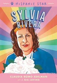 Hispanic Star: Sylvia Rivera Hispanic Star: Sylvia Rivera
