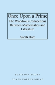 Once Upon a Prime: The Wondrous Connections Between Mathematics and Literature Once Upon a Prime: The Wondrous Connections Between Mathematics and Literature