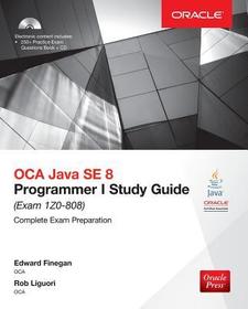 OCA Java SE 8 Programmer I Study Guide (Exam 1Z0-808) OCA Java SE 8 Programmer I Study Guide (Exam 1Z0-808)