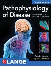 Pathophysiology of Disease: An Introduction to Clinical Medicine 8E Pathophysiology of Disease: An Introduction to Clinical Medicine 8E