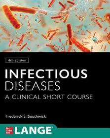 Infectious Diseases: A Clinical Short Course, 4th Edition Infectious Diseases: A Clinical Short Course, 4th Edition