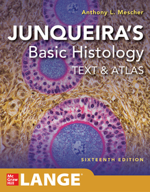 Junqueira's Basic Histology: Text and Atlas, Sixteenth Edition Junqueira's Basic Histology: Text and Atlas, Sixteenth Edition