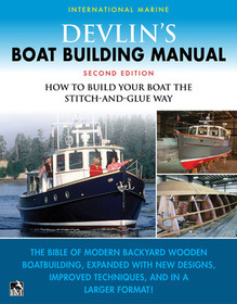 Devlin's Boat Building Manual: How to Build Your Boat the Stitch-and-Glue Way, Second Edition Devlin's Boat Building Manual: How to Build Your Boat the Stitch-and-Glue Way, Second Edition