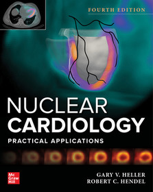 Nuclear Cardiology: Practical Applications, Fourth Edition Nuclear Cardiology: Practical Applications, Fourth Edition