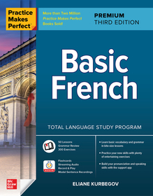 Practice Makes Perfect: Basic French, Premium Third Edition: Basic French, Premium Third Edition