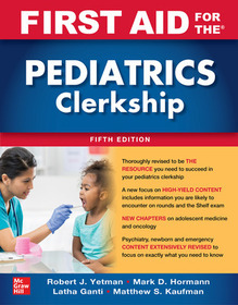 First Aid for the Pediatrics Clerkship, Fifth Edition First Aid for the Pediatrics Clerkship, Fifth Edition