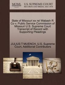 State of Missouri Ex Rel Wabash R Co V. Public Service Commission of Missouri U.S. Supreme Court Transcript of Record with Supporting Pleadings