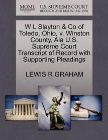 W L Slayton & Co of Toledo, Ohio, V. Winston County, ALA U.S. Supreme Court Transcript of Record with Supporting Pleadings