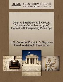 Dillon V. Strathearn S S Co U.S. Supreme Court Transcript of Record with Supporting Pleadings