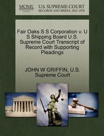 Fair Oaks S S Corporation V. U S Shipping Board U.S. Supreme Court Transcript of Record with Supporting Pleadings