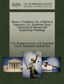 Stone V. President, Etc, of Bank of Kentucky U.S. Supreme Court Transcript of Record with Supporting Pleadings
